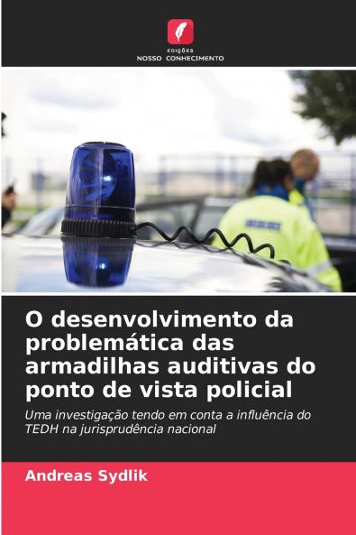 O desenvolvimento da problemática das armadilhas auditivas do ponto de vista policial