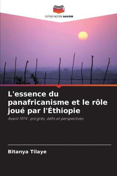 L'essence du panafricanisme et le rôle joué par l'Éthiopie