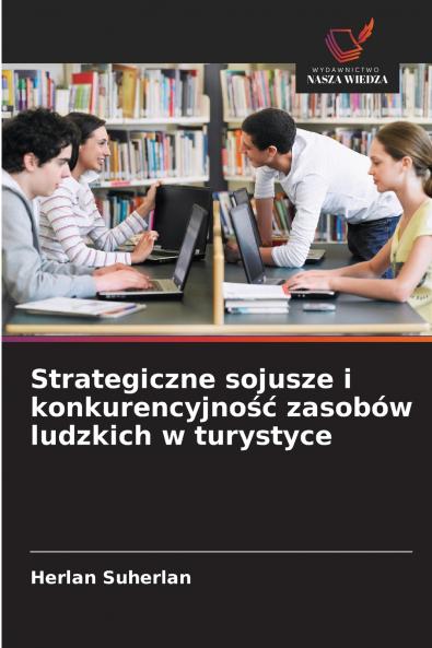 Strategiczne sojusze i konkurencyjność zasobów ludzkich w turystyce