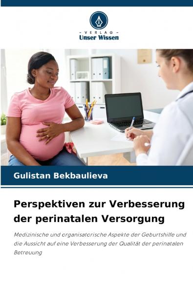 Perspektiven zur Verbesserung der perinatalen Versorgung