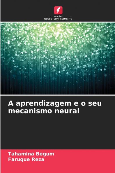 A aprendizagem e o seu mecanismo neural