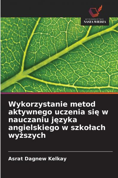 Wykorzystanie metod aktywnego uczenia się w nauczaniu języka angielskiego w szkołach wyższych