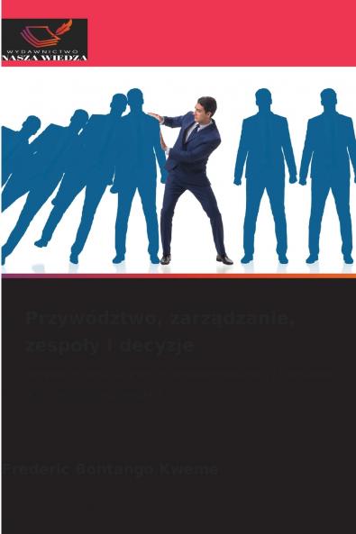Przywództwo zarządzanie zespoły i decyzje
