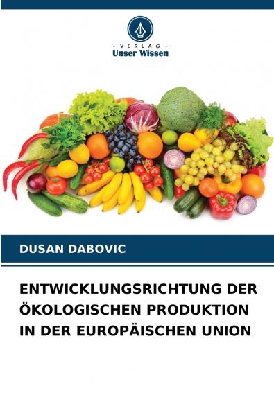 ENTWICKLUNGSRICHTUNG DER ÖKOLOGISCHEN PRODUKTION IN DER EUROPÄISCHEN UNION
