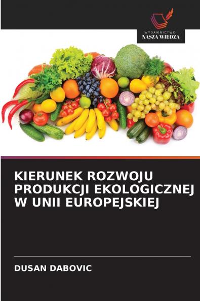 KIERUNEK ROZWOJU PRODUKCJI EKOLOGICZNEJ W UNII EUROPEJSKIEJ