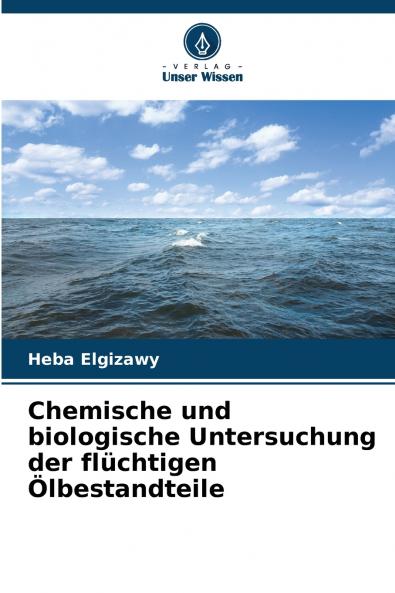 Chemische und biologische Untersuchung der flüchtigen Ölbestandteile