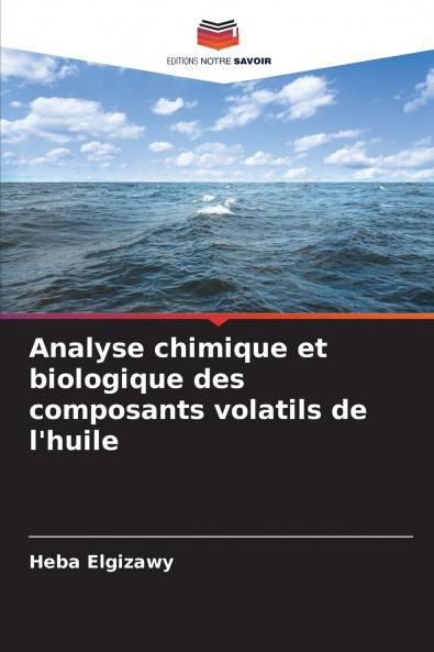 Analyse chimique et biologique des composants volatils de l'huile