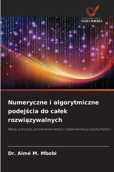 Numeryczne i algorytmiczne podejścia do całek rozwiązywalnych
