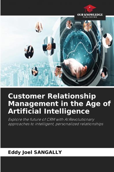 Customer Relationship Management in the Age of Artificial Intelligence