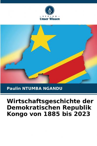 Wirtschaftsgeschichte der Demokratischen Republik Kongo von 1885 bis 2023