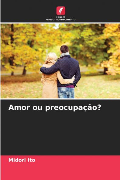 Amor ou preocupação?