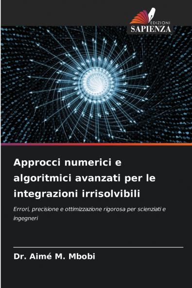Approcci numerici e algoritmici avanzati per le integrazioni irrisolvibili