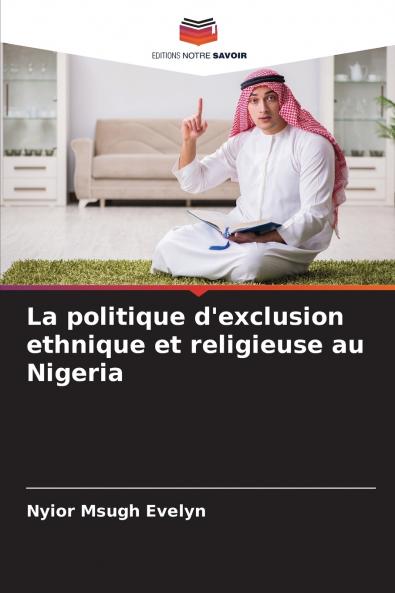 La politique d'exclusion ethnique et religieuse au Nigeria