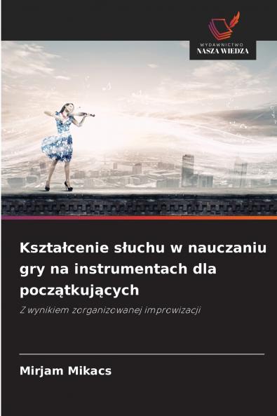 Kształcenie słuchu w nauczaniu gry na instrumentach dla początkujących