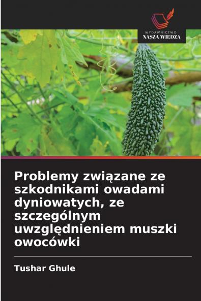 Problemy związane ze szkodnikami owadami dyniowatych ze szczególnym uwzględnieniem muszki owocówki