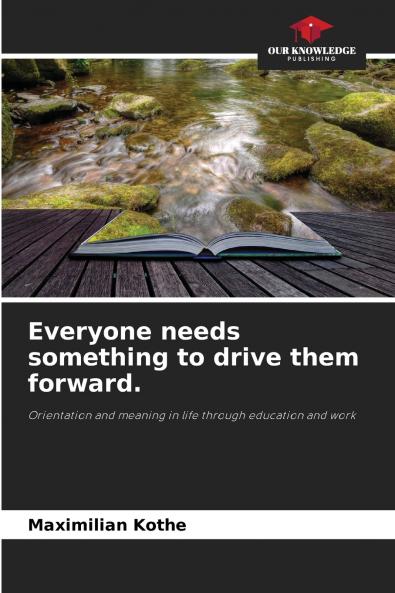 Everyone needs something to drive them forward.