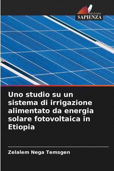 Uno studio su un sistema di irrigazione alimentato da energia solare fotovoltaica in Etiopia