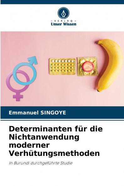 Determinanten für die Nichtanwendung moderner Verhütungsmethoden
