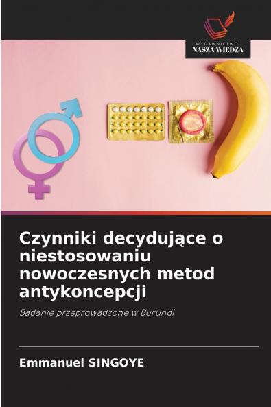 Czynniki decydujące o niestosowaniu nowoczesnych metod antykoncepcji