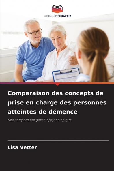 Comparaison des concepts de prise en charge des personnes atteintes de démence