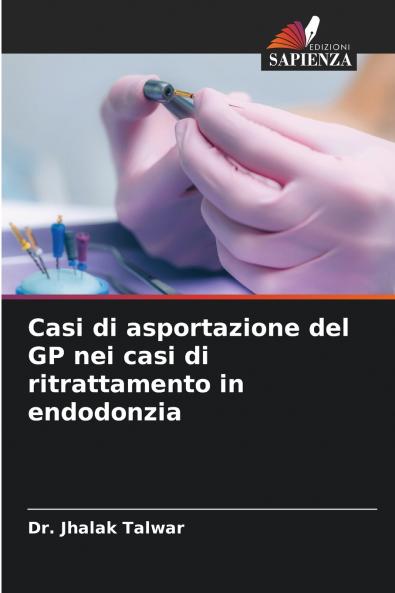 Casi di asportazione del GP nei casi di ritrattamento in endodonzia