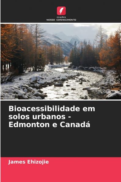 Bioacessibilidade em solos urbanos - Edmonton e Canadá