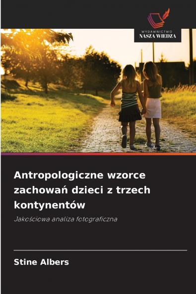 Antropologiczne wzorce zachowań dzieci z trzech kontynentów