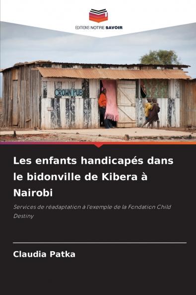 Les enfants handicapés dans le bidonville de Kibera à Nairobi