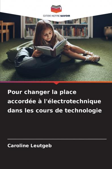 Pour changer la place accordée à l'électrotechnique dans les cours de technologie