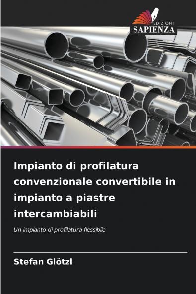 Impianto di profilatura convenzionale convertibile in impianto a piastre intercambiabili