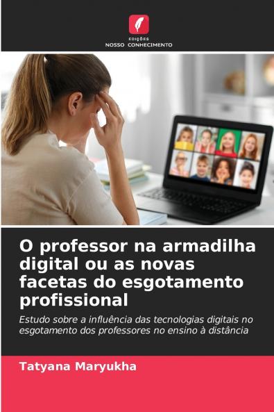 O professor na armadilha digital ou as novas facetas do esgotamento profissional