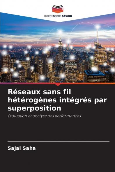 Réseaux sans fil hétérogènes intégrés par superposition