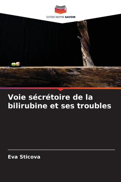 Voie sécrétoire de la bilirubine et ses troubles