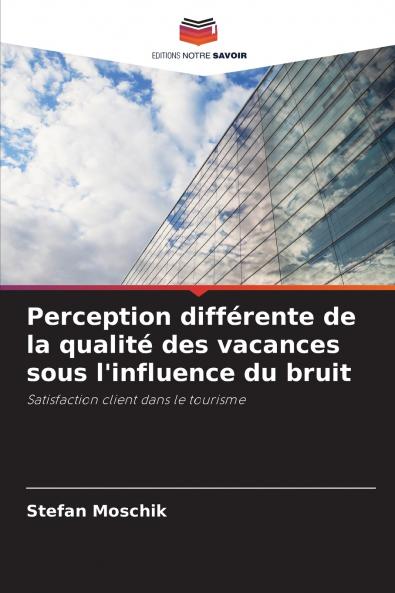 Perception différente de la qualité des vacances sous l'influence du bruit