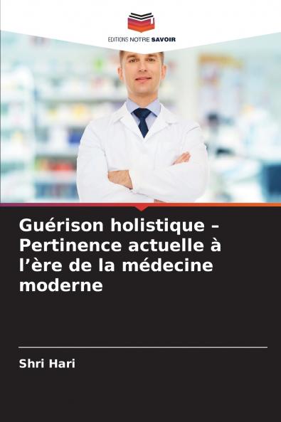 Guérison holistique - Pertinence actuelle à l'ère de la médecine moderne