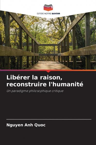 Libérer la raison reconstruire l'humanité