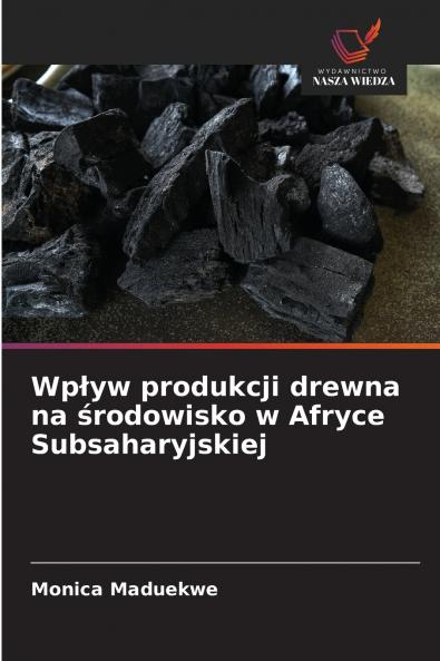 Wpływ produkcji drewna na środowisko w Afryce Subsaharyjskiej