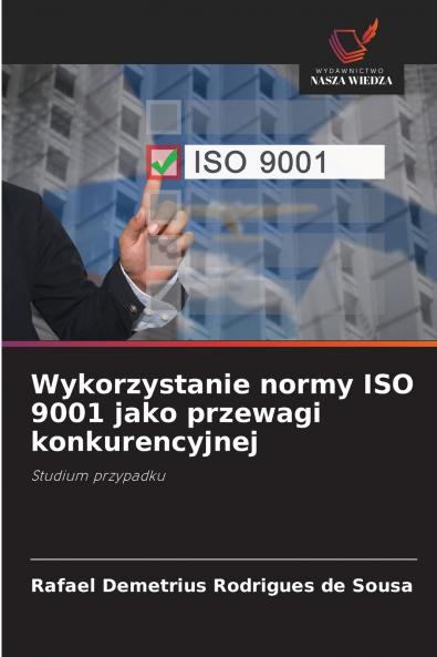 Wykorzystanie normy ISO 9001 jako przewagi konkurencyjnej