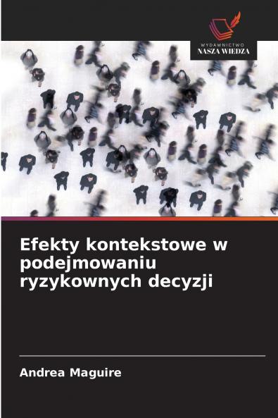 Efekty kontekstowe w podejmowaniu ryzykownych decyzji