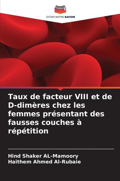 Taux de facteur VIII et de D-dimères chez les femmes présentant des fausses couches à répétition