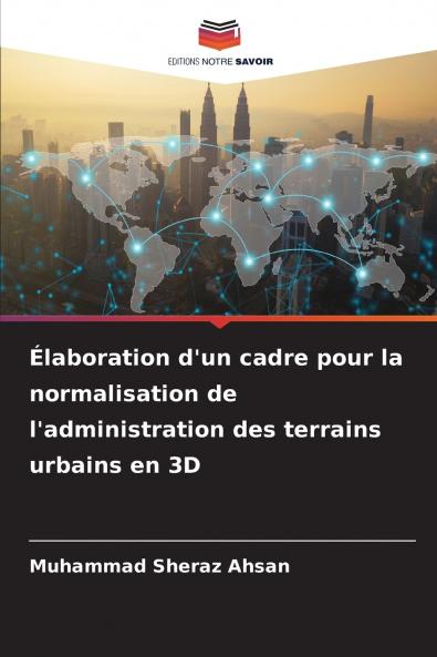 Élaboration d'un cadre pour la normalisation de l'administration des terrains urbains en 3D