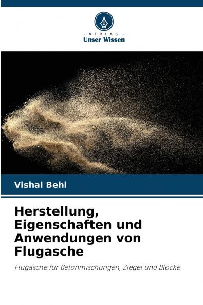 Herstellung Eigenschaften und Anwendungen von Flugasche