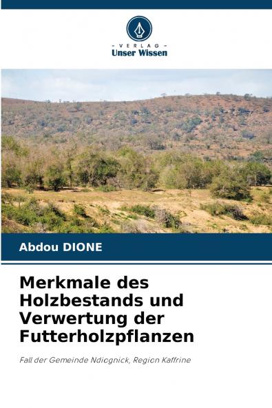 Merkmale des Holzbestands und Verwertung der Futterholzpflanzen