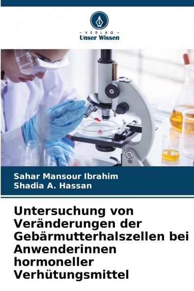 Untersuchung von Veränderungen der Gebärmutterhalszellen bei Anwenderinnen hormoneller Verhütungsmittel