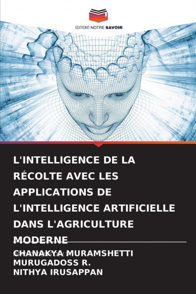 L'INTELLIGENCE DE LA RÉCOLTE AVEC LES APPLICATIONS DE L'INTELLIGENCE ARTIFICIELLE DANS L'AGRICULTURE MODERNE