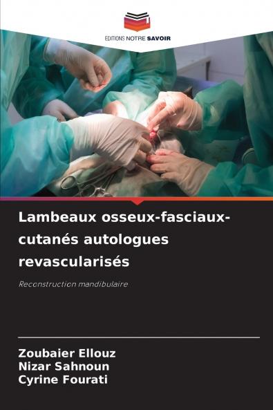 Lambeaux osseux-fasciaux-cutanés autologues revascularisés