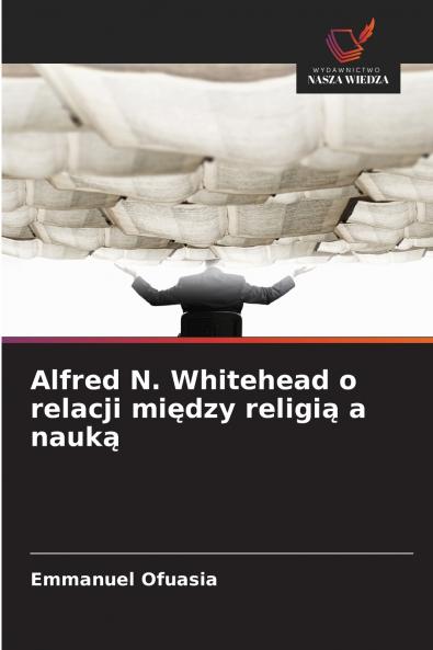 Alfred N. Whitehead o relacji między religią a nauką
