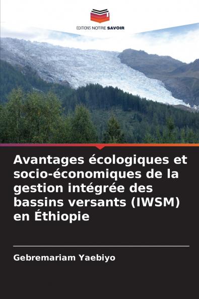 Avantages écologiques et socio-économiques de la gestion intégrée des bassins versants (IWSM) en Éthiopie