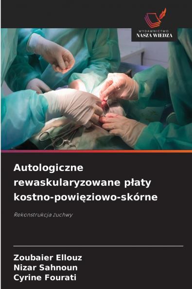 Autologiczne rewaskularyzowane płaty kostno-powięziowo-skórne