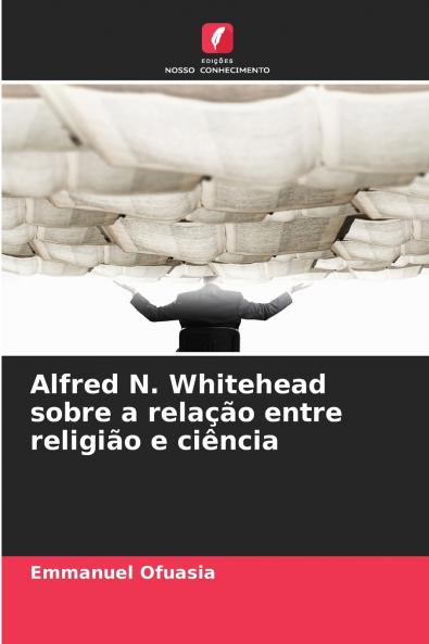 Alfred N. Whitehead sobre a relação entre religião e ciência